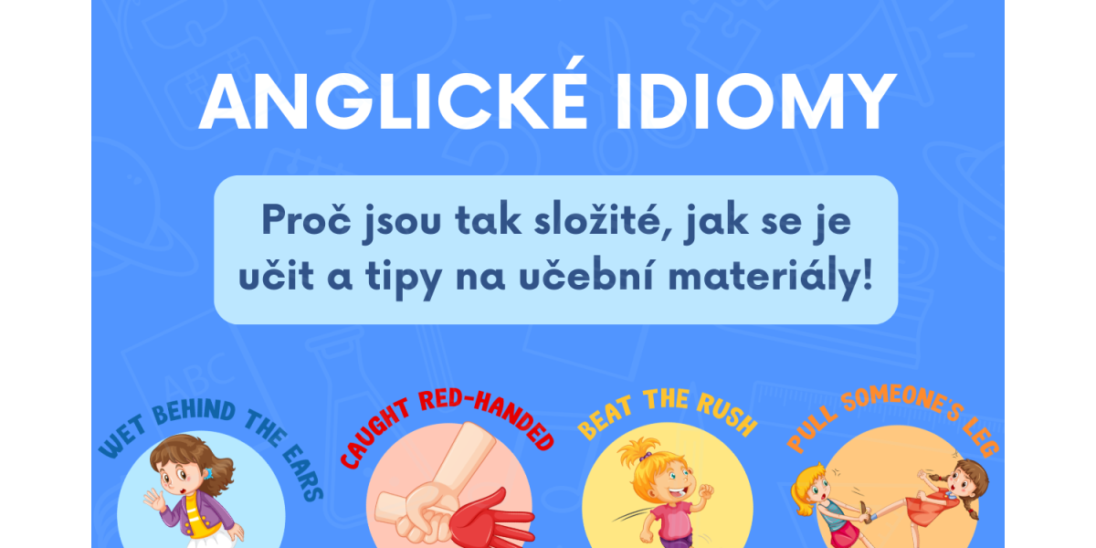 Průvodce anglickými idiomy + doporučení učebních materiálů